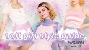 Soft girl là gì? Phối đồ theo phong cách Soft girl đang trendy nhất 2023